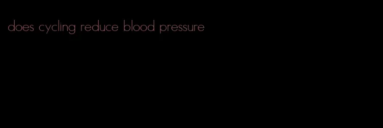 does cycling reduce blood pressure