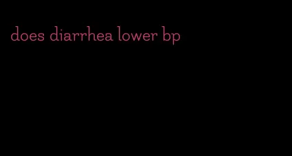 does diarrhea lower bp
