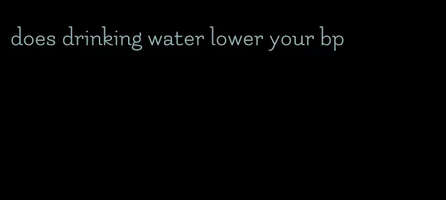 does drinking water lower your bp