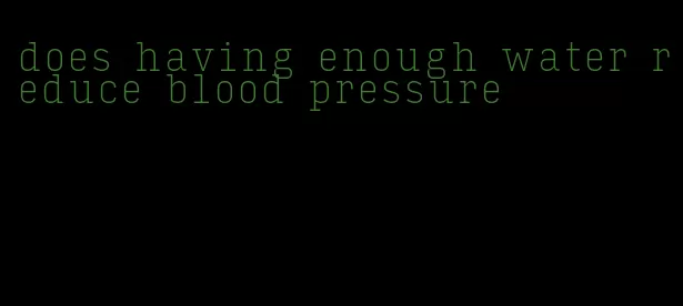 does having enough water reduce blood pressure