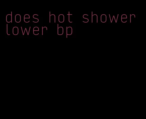 does hot shower lower bp
