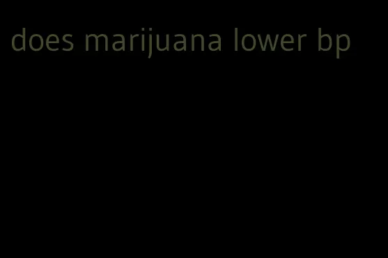 does marijuana lower bp