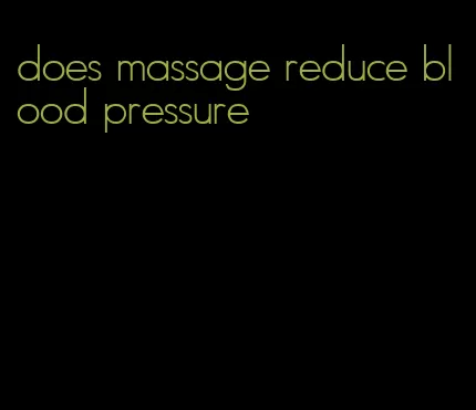 does massage reduce blood pressure