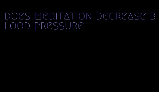 does meditation decrease blood pressure
