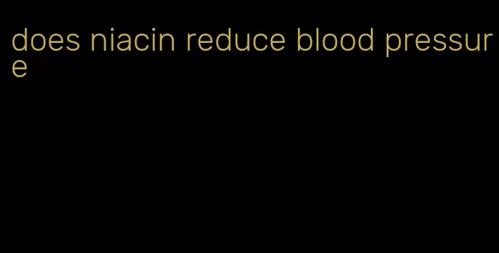 does niacin reduce blood pressure