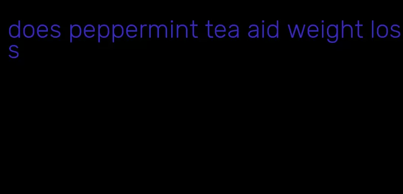 does peppermint tea aid weight loss