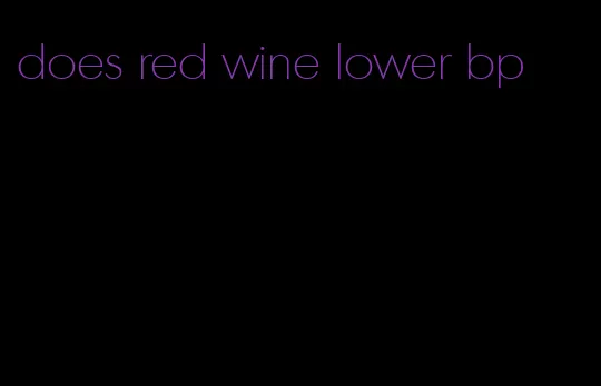 does red wine lower bp