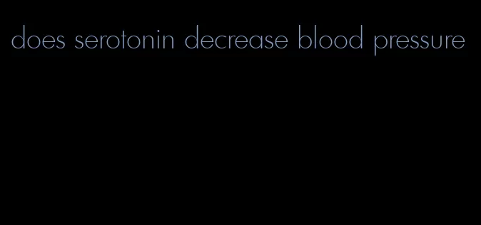 does serotonin decrease blood pressure