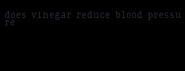 does vinegar reduce blood pressure