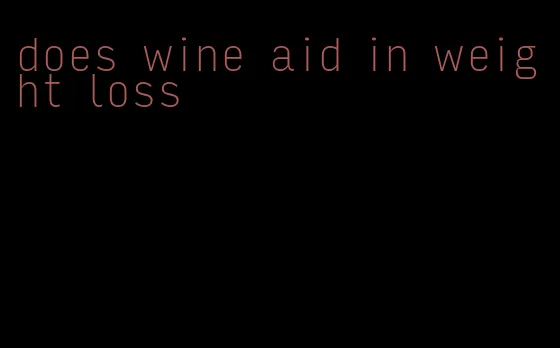 does wine aid in weight loss