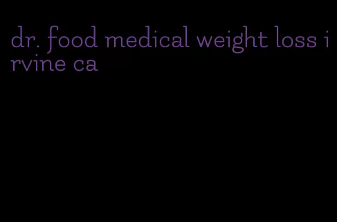 dr. food medical weight loss irvine ca