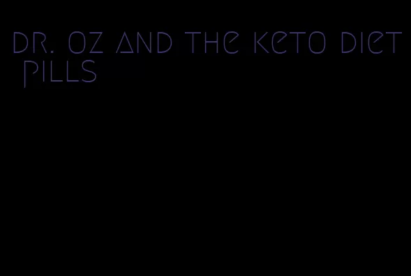 dr. oz and the keto diet pills