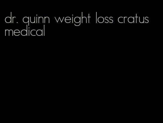 dr. quinn weight loss cratus medical