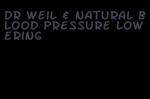 dr weil & natural blood pressure lowering