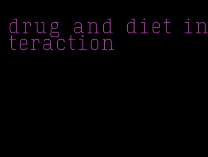 drug and diet interaction
