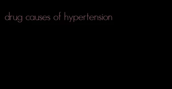 drug causes of hypertension