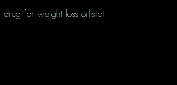 drug for weight loss orlistat