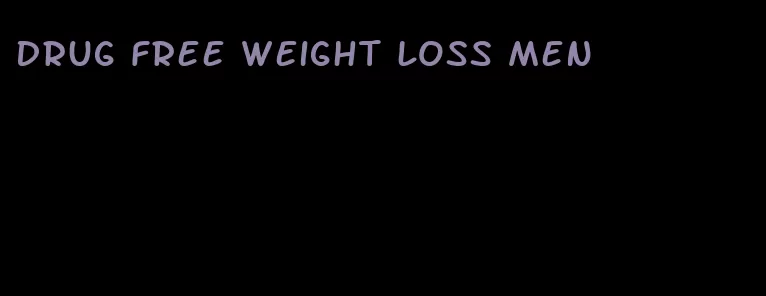 drug free weight loss men