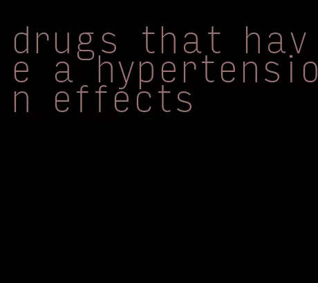 drugs that have a hypertension effects
