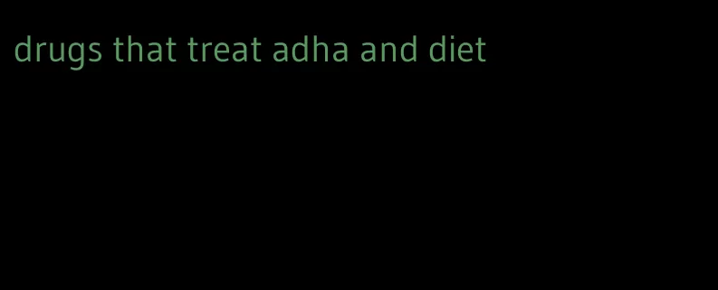 drugs that treat adha and diet