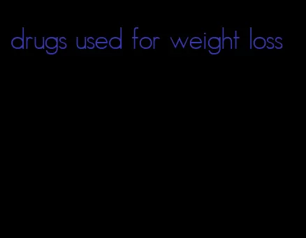 drugs used for weight loss