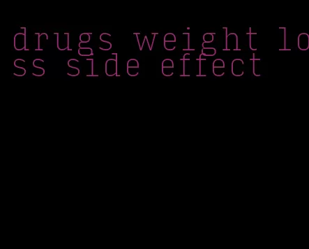 drugs weight loss side effect