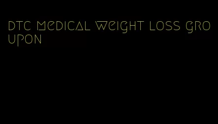 dtc medical weight loss groupon