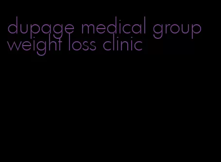 dupage medical group weight loss clinic
