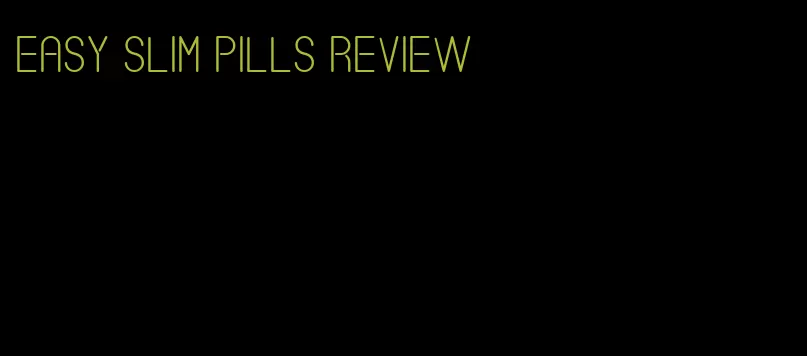 easy slim pills review
