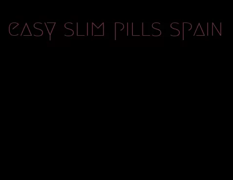 easy slim pills spain