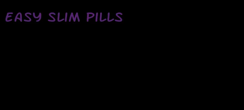 easy slim pills