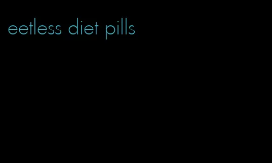 eetless diet pills