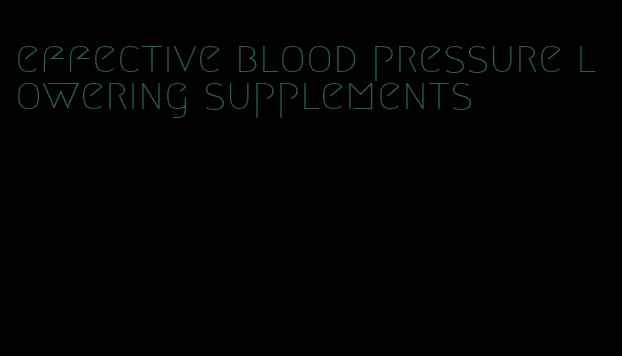 effective blood pressure lowering supplements