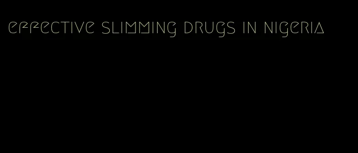 effective slimming drugs in nigeria