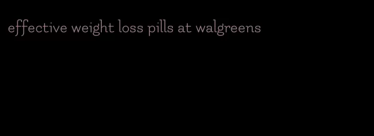 effective weight loss pills at walgreens
