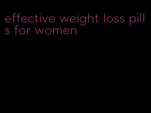 effective weight loss pills for women