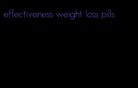 effectiveness weight loss pills
