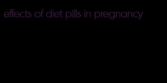 effects of diet pills in pregnancy