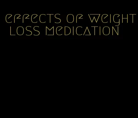 effects of weight loss medication