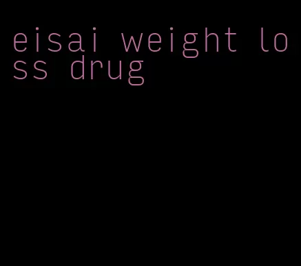 eisai weight loss drug