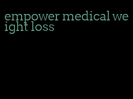 empower medical weight loss