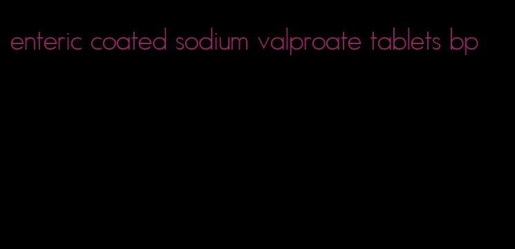 enteric coated sodium valproate tablets bp