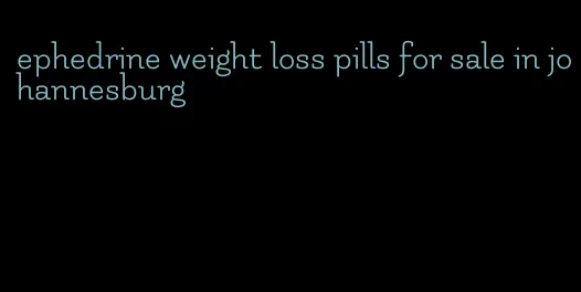 ephedrine weight loss pills for sale in johannesburg