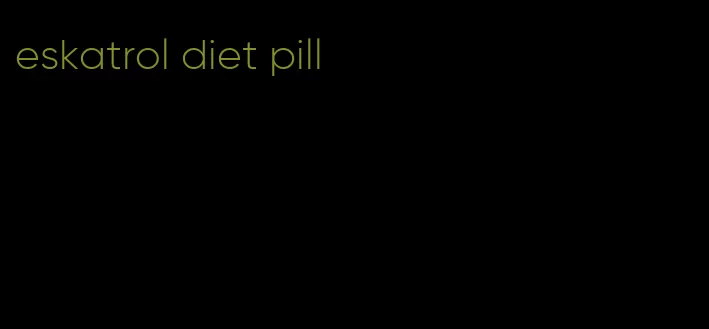 eskatrol diet pill