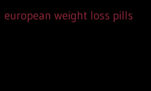 european weight loss pills
