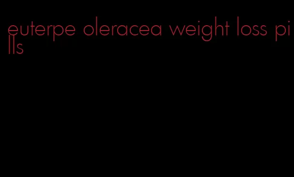 euterpe oleracea weight loss pills