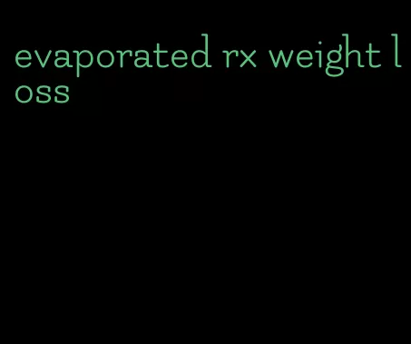 evaporated rx weight loss