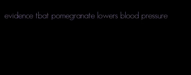 evidence tbat pomegranate lowers blood pressure