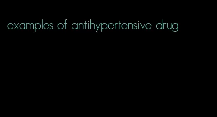 examples of antihypertensive drug