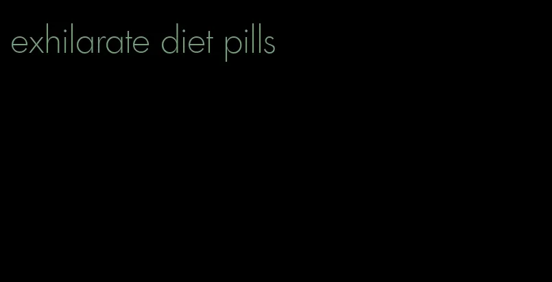 exhilarate diet pills